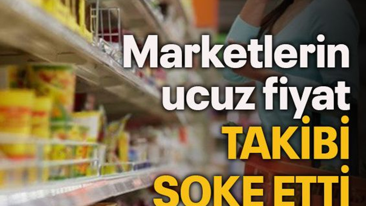 Marketlerin ucuz fiyat takibi şoke etti